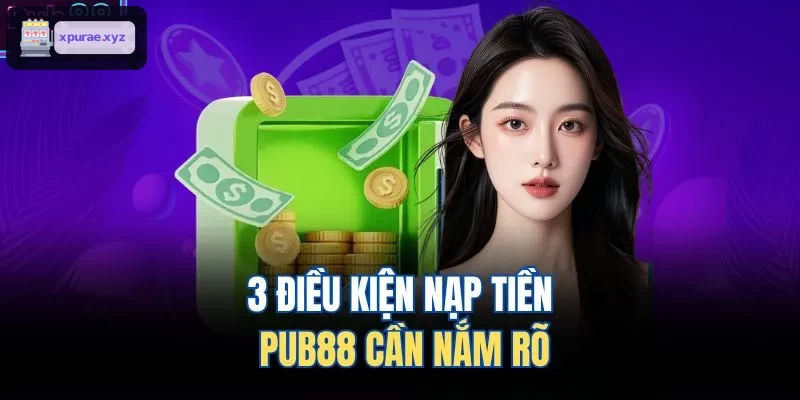 3 điều kiện nạp tiền EV99 cần nắm rõ