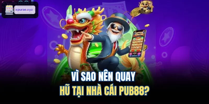 Vì sao nên quay hũ tại nhà cái EV99?
